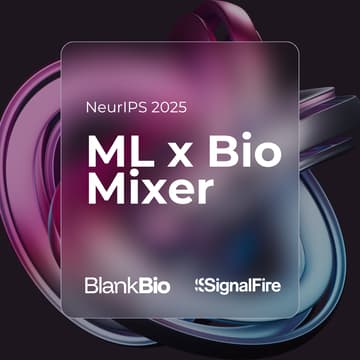 Cover Image for ML x Bio Mixer with Blank Bio and SignalFire @ NeurIPS 2025