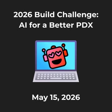 Cover Image for 2026 Build Challenge: AI for a Better PDX (Portland Startup Week)