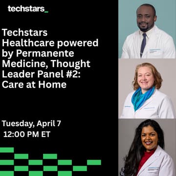 Cover Image for Techstars Healthcare powered by Permanente Medicine, Thought Leader Panel #1: Care at Home