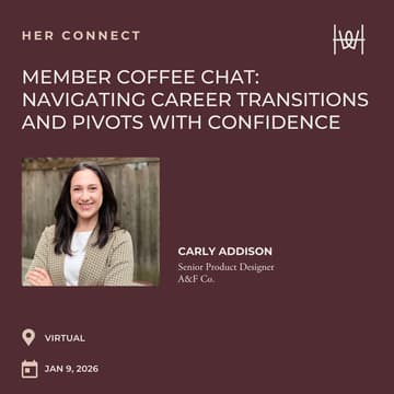 Cover Image for Her Connect - Virtual Member Coffee Chat: Navigating Career Transitions and pivots with Confidence *members only