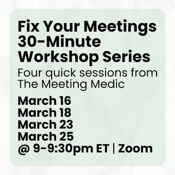 Cover Image for Fix Your Meetings 30-Minute Workshop Series