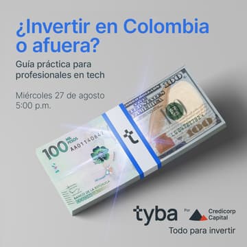Cover Image for ¿Invertir en Colombia o afuera? Guía práctica para profesionales en tech - By tyba por Credicorp Capital