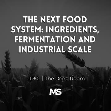 Cover Image for The Next Food System: Ingredients, Fermentation and Industrial Scale