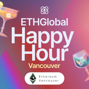 Cover Image for ETHGlobal Happy Hour Vancouver with ETHVan