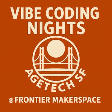 Cover Image for Vibe Coding Nights x AgeTech SF - Open Registration