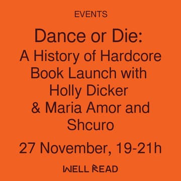 Cover Image for Dance or Die: A History of Hardcore - Book Launch with Holly Dicker & Maria Amor and Shcuro