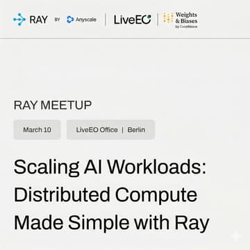 Cover Image for Berlin Ray Meetup at LiveEO: Building Scalable AI & Data Platforms