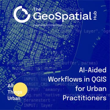 Cover Image for AI-Aided Workflows in QGIS for Urban Practitioners