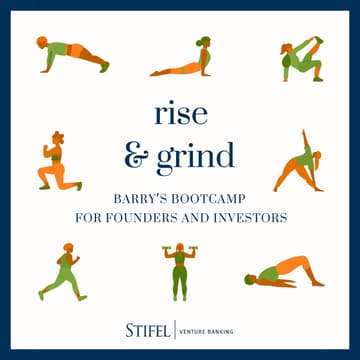 Cover Image for Rise & Grind with Stifel: Barry's Bootcamp for Founders and Investors