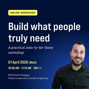 Cover Image for Build what people truly need: A practical Jobs-to-be-Done workshop (Online)