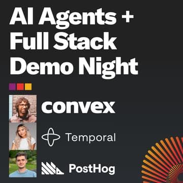 Cover Image for AI Agents + Full-Stack Demo Night w/ Convex, Temporal & PostHog