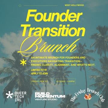 Cover Image for Founder Transition Brunch: Queer Tech IRL × Matt Gerlach Brunch Club x Build Momentum