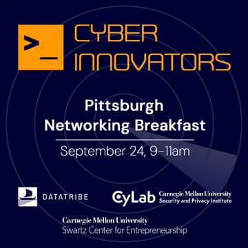 Cover Image for Cyber Innovators Breakfast - Pittsburgh DataTribe/CMU CyLab/CMU Swartz Center