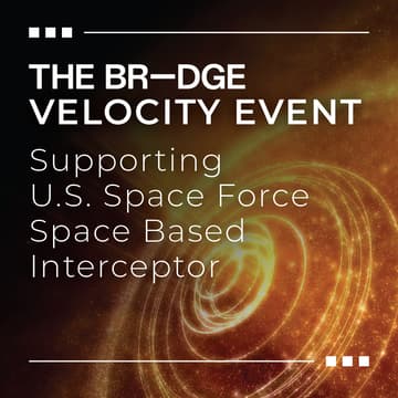 Cover Image for THE BR-DGE Velocity Event Supporting U.S. Space Force Space Based Interceptors