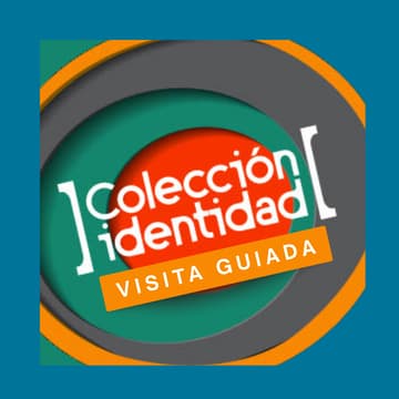 Cover Image for Día 2/ Tarde/ Visita Guiada: MUESTRA COLECCION IDENTIDAD