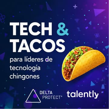 Cover Image for Tech & Tacos | México City by Talently & Delta