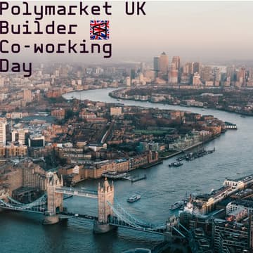 Cover Image for London-maxxing: Polymarket UK Builder Co-Working Day 🇬🇧
