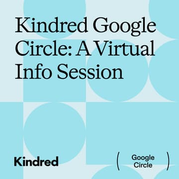 Cover Image for Kindred Google Circle: A Virtual Info Session