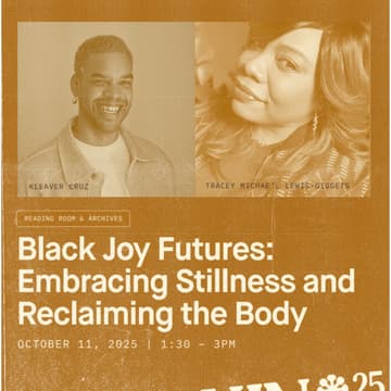 Cover Image for Black Joy Futures: Embracing Stillness, Reclaiming the Body with Kleaver Cruz and Tracey Michae'l Lewis-Giggetts