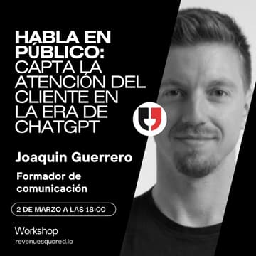 Cover Image for Capta la atención del cliente en la era del ChatGPT -Habla en público con Joaquin Guerrero