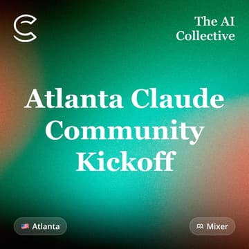 Cover Image for Atlanta Claude Community Kickoff (w/ The AI Collective)