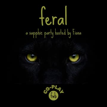Cover Image for fwb co-play 🐾  feral: a sapphic play party hosted by Fiona