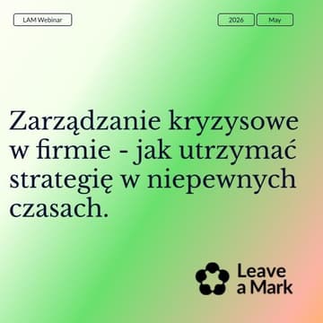 Cover Image for Zarządzanie kryzysowe w firmie - jak utrzymać strategię w niepewnych czasach.