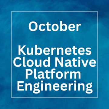 Cover Image for Kubernetes, Cloud Native & Platform Engineering Meetup - October