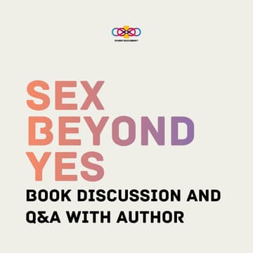 Cover Image for Sex Beyond Yes: Book discussion and Q&A with author