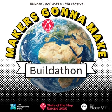 Cover Image for Makers Gonna Make Dundee × State of the Map Europe Edition