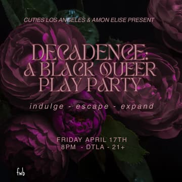 Cover Image for Cuties LA x Amon Elise present DECADENCE @ fwb