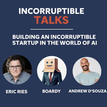 Cover Image for Eric Ries and Boardy on Building an Incorruptible Startup in The World of AI: Moderated by Andrew D'Souza