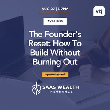 Cover Image for #VTJTalks: The Founder’s Reset: How To Build Without Burning Out