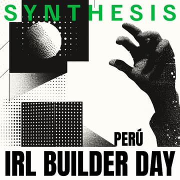 Cover Image for The Synthesis: IRL - Virtual - Workshop Perú in Builder Day ($100k+ in prizes)