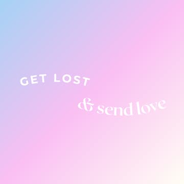 Cover Image for get lost (& send love)