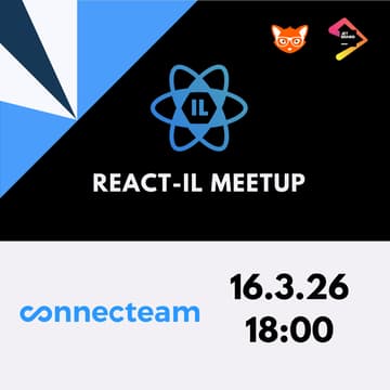 Cover Image for React IL March Meetup - Powered by Connecteam