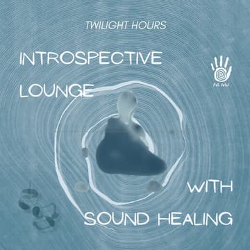 Cover Image for Twilight – Introspective Lounge with Sound Healing ☽