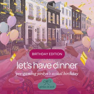 Cover Image for Girlies in Tech Dinner pt. 8 <3 | Washington, DC + BDAY Edition | Foggy Bottom