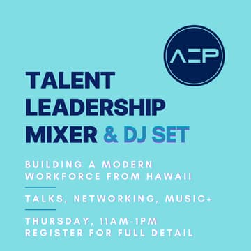 Cover Image for Talent Leadership Mixer & DJ Set - Building a Modern Workforce from Hawaii
