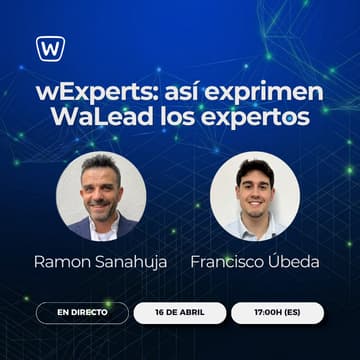 Cover Image for wExperts: así exprimen WaLead los expertos (con Ramon Sanahuja y Francisco Úbeda)