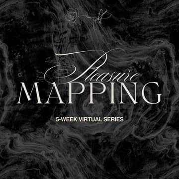 Cover Image for Pleasure Mapping: A 5-Week Virtual Sensory Series