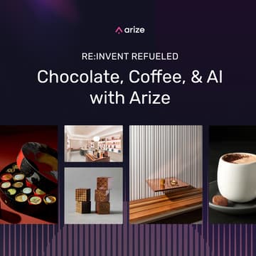 Cover Image for re:Invent Refueled: Chocolate, Coffee, & AI with Arize