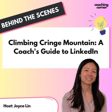 Cover Image for [BTS] Climbing Cringe Mountain: A Coach's Guide to LinkedIn