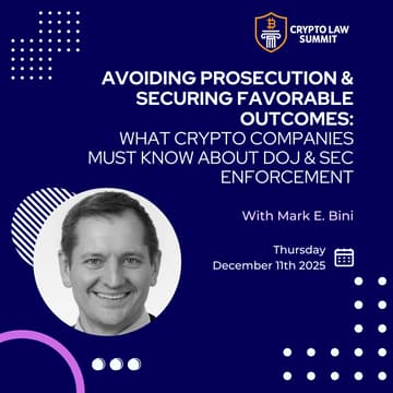 Cover Image for Avoiding Prosecution & Securing Favorable Outcomes: What Crypto Companies Must Know About DOJ & SEC Enforcement