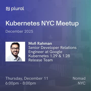 Cover Image for Kubernetes NYC December Meetup by Plural, with guest speaker Mofi Rahman (Google)
