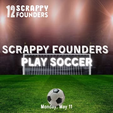 Cover Image for Scrappy Founders Play Soccer