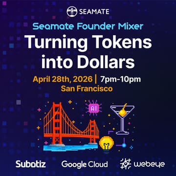 Cover Image for Turning Tokens into Dollars｜Seamate Founder Mixer