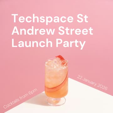 Cover Image for 🪩 Techspace St Andrew Street Launch Party
