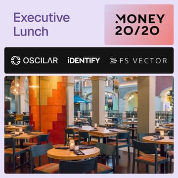 Cover Image for Tuesday Executive Lunch w/ iDENTIFY, Oscilar, & FS Vector at Money2020
