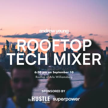Cover Image for September Tech Rooftop Mixer (Hosted by Andrew Yeung, The Hustle & Superpower)